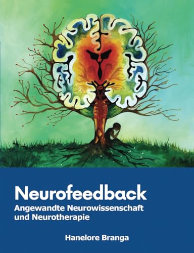 Neurofeedback: Angewandte Neurowissenschaft und Neurotherapie