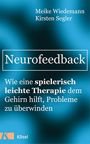 Neurofeedback: Wie eine spielerisch leichte Therapie dem Gehirn hilft,...